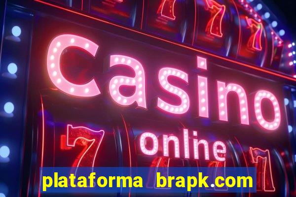 plataforma brapk.com paga mesmo